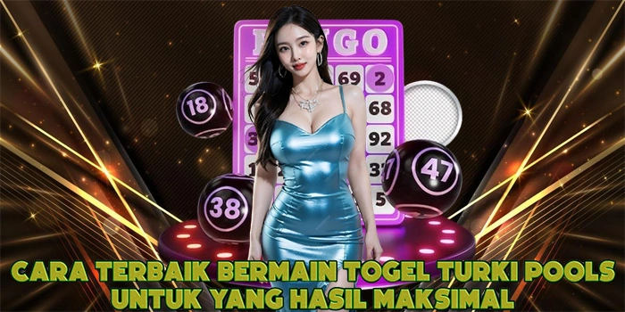 Cara Terbaik Bermain Togel Turki Pools Untuk yang Hasil Maksimal