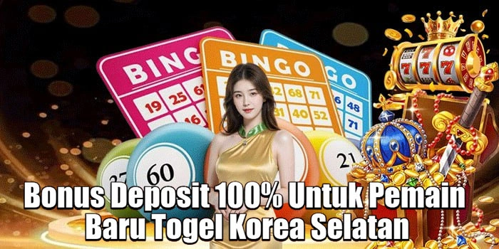 Bonus Deposit 100% Untuk Pemain Baru Togel Korea Selatan