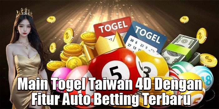 Main Togel Taiwan 4D Dengan Fitur Auto Betting Terbaru