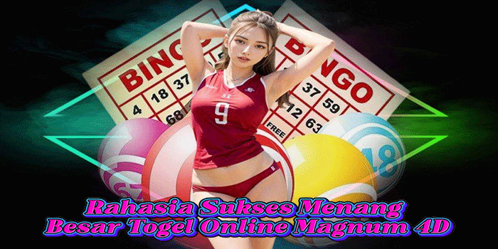 Rahasia Sukses Menang Besar Togel Online Magnum 4D 
