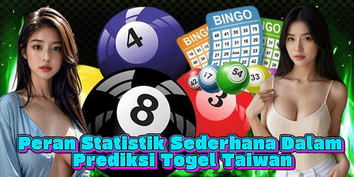 Peran Statistik Sederhana Dalam Prediksi Togel Taiwan