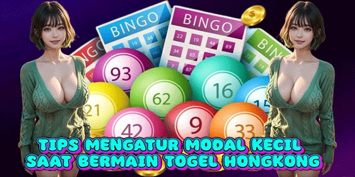 Tips Mengatur Modal Kecil Saat Bermain Togel Hongkong